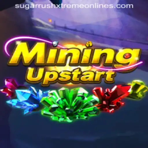 Exploring the Thrilling World of MiningUpstart and Sugar Rush Xtreme