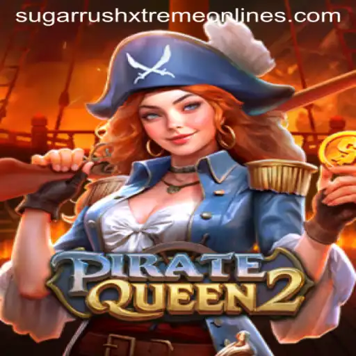 Exploring the Thrills of PirateQueen2 and Sugar Rush Xtreme